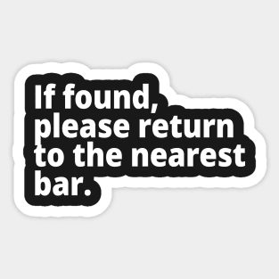 If found, please return to the nearest bar. Sticker